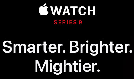 Watch series 9 SMARTER BRIGHTER MIGHTIER